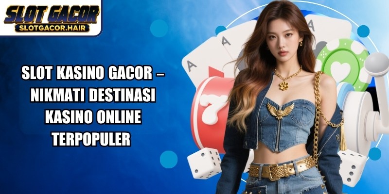 Slot Kasino Gacor