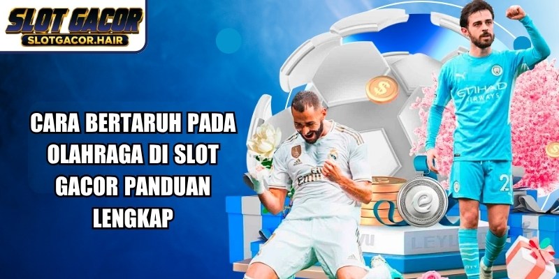 Cara Bertaruh Pada Olahraga Di Slot Gacor