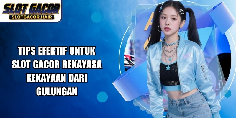 Tips Efektif Untuk Slot Gacor